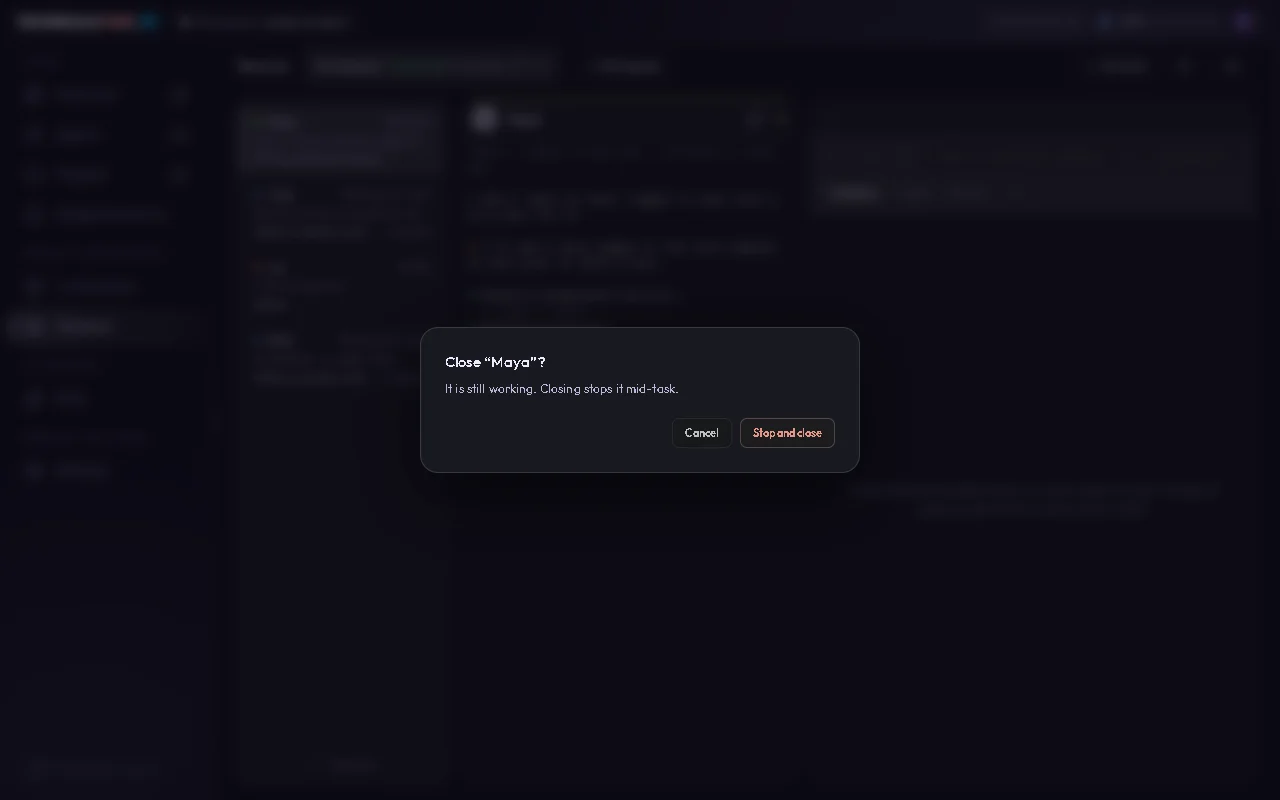 The Terminal page (Neutral accent) with a box over it that reads: Close Maya? It is still working. Closing stops it mid-task. The buttons are Cancel and Stop and close.